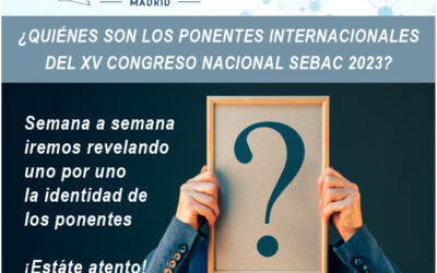Descubre semana a semana los nombres de los ponentes internacionales del XV Congreso Nacional SEBAC 2023